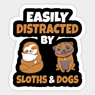 Easily Distracted by Sloths and Dogs Sticker